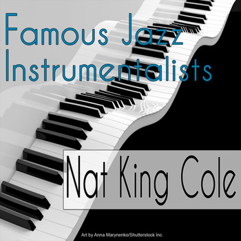 Nat King Cole - Famous Jazz Instrumentalists