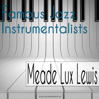 Meade Lux Lewis - Famous Jazz Instrumentalists