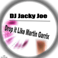 DJ Jacky Joe - Drop It Like Martin Garrix