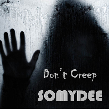 Somy Dee - Don't Creep