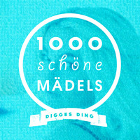 Digges Ding - 1000 schöne Mädels