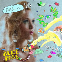 Alice Rose - each is a DREAM