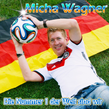 Micha Wagner - Die Nummer 1 der Welt sind wir