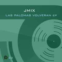 Jmix - Las Palomas Volveran EP