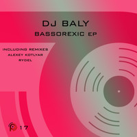 Dj Baly - Bassorexic EP