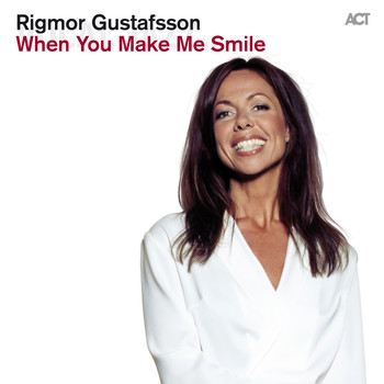 Rigmor Gustafsson feat. Dalasinfoniettan, Magnus Lindgren, Karin Hammar, Patrick Skogh & Anders Wiborg - When You Make Me Smile
