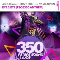 Aly & Fila meets Roger Shah feat. Sylvia Tosun - Eye 2 Eye [FSOE 350 Anthem]