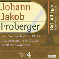 Richard Egarr - Froberger: The Complete Keyboard Works, Vol. 4