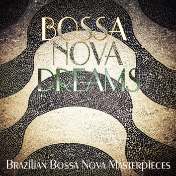 Various Artists - BOSSA NOVA DREAMS Brazilian Bossa Nova Masterpieces