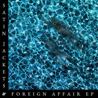 Satin Jackets - Foreign Affair EP