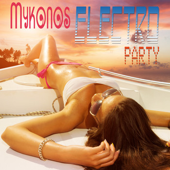 Various Artists - MYKONOS ELECTRO PARTY Wild House Beats Selection
