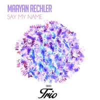 Maayan Rechler - Say My Name