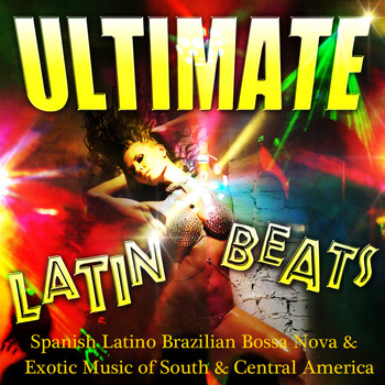 Various Artists - Ultimate Latin Beats - Spanish Latino Brazilian Bossa Nova & Exotic Music of South & Central America