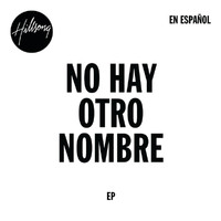 Hillsong Worship - No Hay Otro Nombre