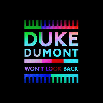 Duke Dumont - Won’t Look Back (Remixes)