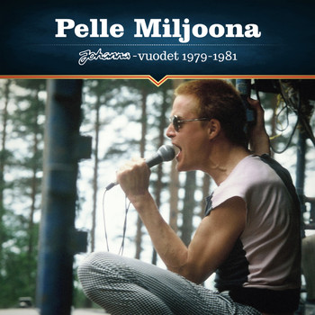 Pelle Miljoona - Johanna-vuodet 1979-1981