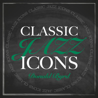 Donald Byrd - Classic Jazz Icons - Donald Byrd