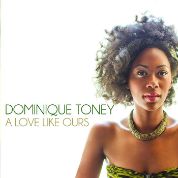 Dominique Toney - A Love Like Ours