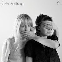 Gracie and Rachel - Go
