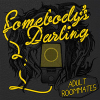 Somebody's Darling - Adult Roommates