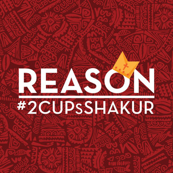 Reason - 2cups Shakur
