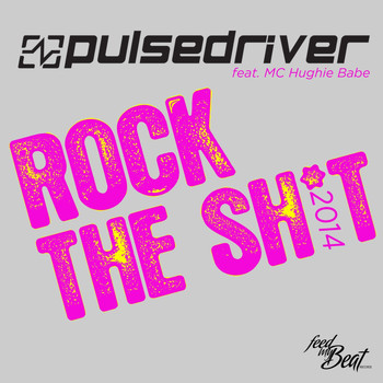 Pulsedriver - Rock the Sh*T (Explicit)