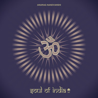 Anurag Nandvanshi - Soul Of India