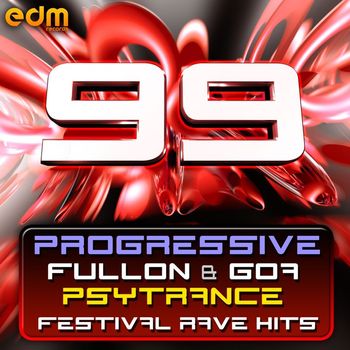 Various Artists - 99 Progressive, Fullon & Goa Psytrance Festival Rave Hits