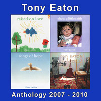 Tony Eaton - Tony Eaton Anthology 2007-2010