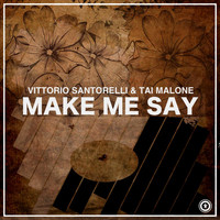 Vittorio Santorelli - Make Me Say