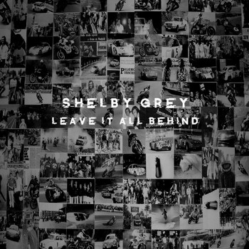 Shelby Grey - Leave it All Behind