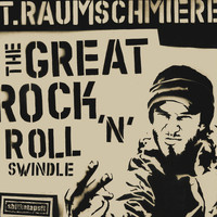 T.Raumschmiere - The Great Rock'n'Roll Swindle
