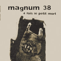 Magnum38 - 4 Fois Le Petit Mort