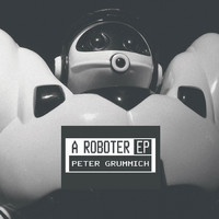 Peter Grummich - A Roboter