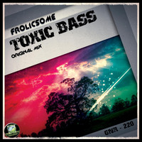 Frolicsome - Toxic Bass