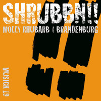 Shrubbn!! - Molly Rhubarb / Brandenburg