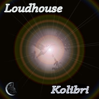 Loudhouse - Kolibri