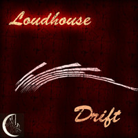 Loudhouse - Drift