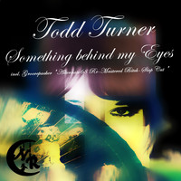 Todd Turner - Something Behind My Eyes