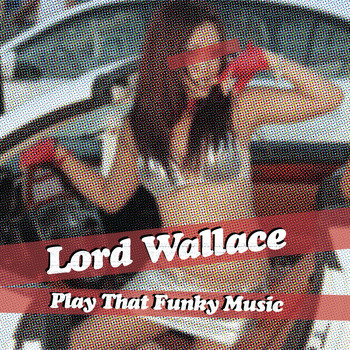 Lord Wallace - Play That Funky Music