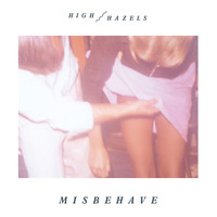 High Hazels - Misbehave - Single