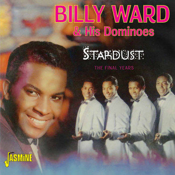 Billy Ward & His Dominoes - Stardust - The Final Years