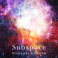 Hiloyuki Kubota - Subspace