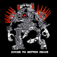 Dark Droid - Divide to Better Reign