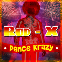 Rod-X - Dance Krazy - Single