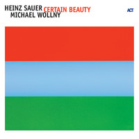 Heinz Sauer & Michael Wollny - Certain Beauty
