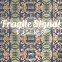 Fragile Signal - Just Tell Me EP