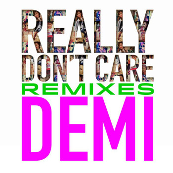 Demi Lovato - Really Don't Care Remixes