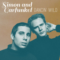 SIMON AND GARFUNKEL - Dancin' Wild