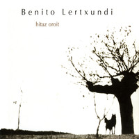 Benito Lertxundi - Hitaz oroit